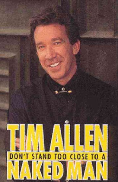 Don't Stand Too Close to a Naked Man / Tim Allen.