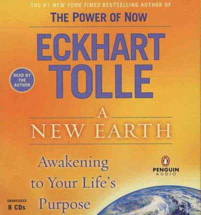 A new earth [sound recording] : [awakening to your life's purpose] / Eckhart Tolle.