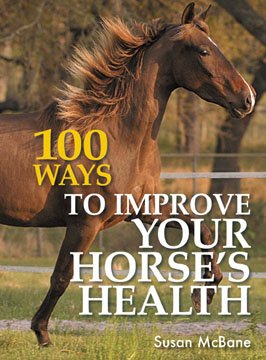 100 ways to improve your horse's health / Susan McBane.