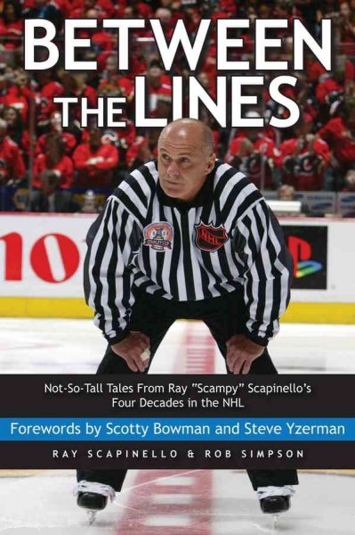 Between the lines : not so tall tales from Ray "Scampy" Scapinello's four decades in the NHL / Ray Scapinello and Rob Simpson.