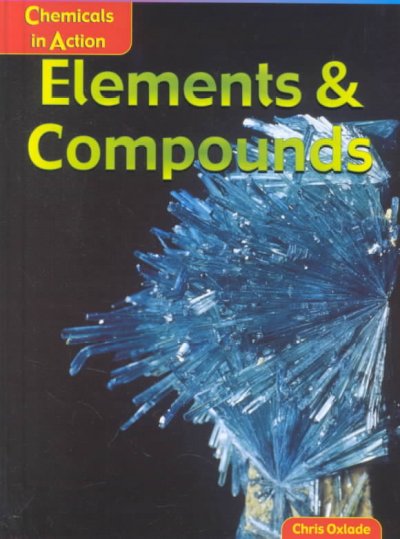 Elements & compounds / Chris Oxlade.