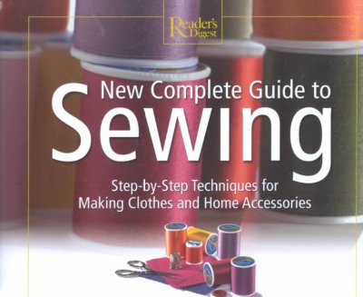 New complete guide to sewing : step-by-step techniques for making clothes and home accessories.