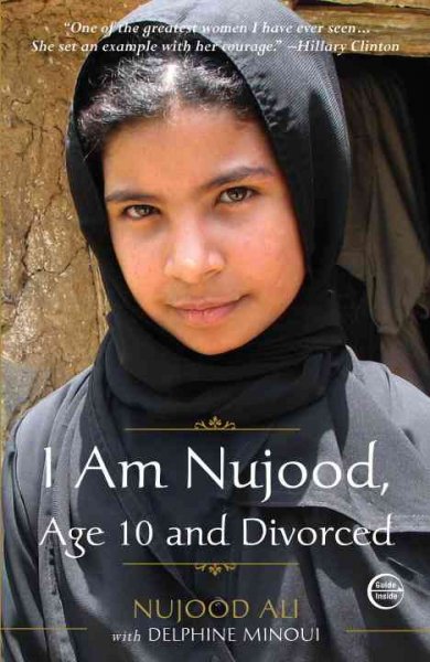 I am Nujood, age 10 and divorced / Nujood Ali, with Delphine Minoui ; translated by Linda Coverdale.