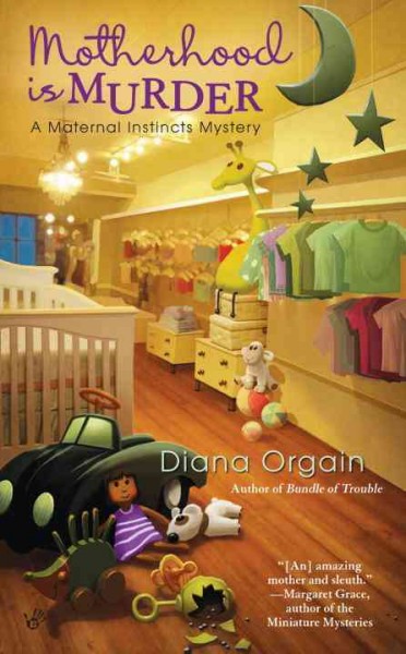 Motherhood is murder / Diana Orgain.