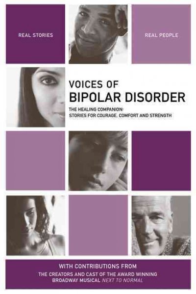 Voices of bipolar disorder : the healing companion : stories for courage, comfort & strength / compiled by Judith Cohen.
