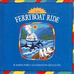 The ferryboat ride / Robert Perry ; illustrations by Greta Guzek.