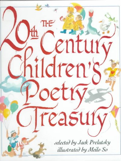 The 20th century children's poetry treasury / selected by Jack Prelutsky ; illustrated by Meilo So.
