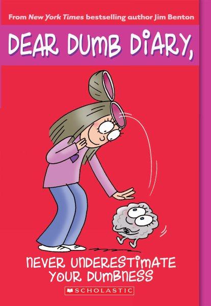 Never underestimate your dumbness / Jim Benton.