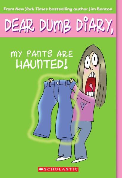 My pants are haunted / by Jim Benton.