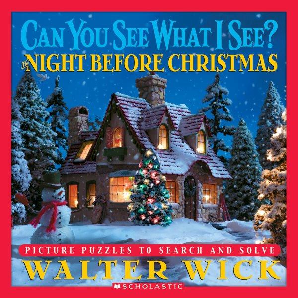The night before Christmas : picture puzzles to search and solve / by Walter Wick.