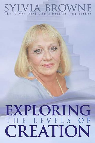 Exploring the levels of creation / Sylvia Browne.