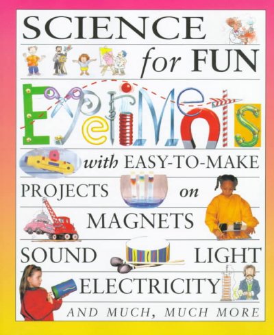 Science for fun experiments / by Gary Gibson ; illustrated by Tony Kenyon.