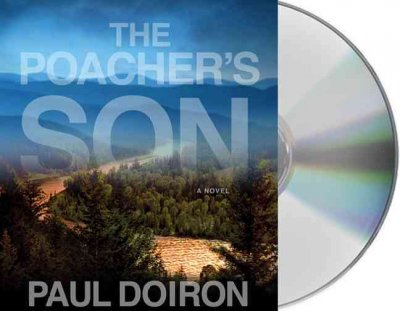The poacher's son [sound recording (CD)] / written by Paul Doiron ; read by John Bedford Lloyd.