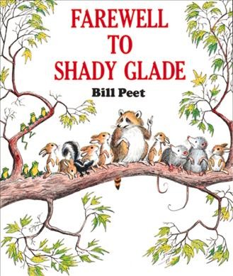 Farewell to Shady Glade / written and illustrated by Bill Peet.