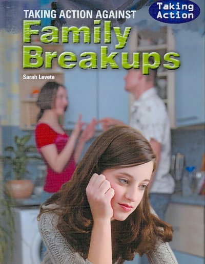 Taking action against family breakups / Sarah Levete.