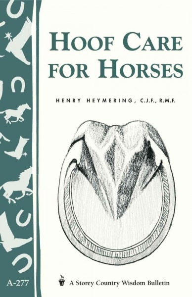 Hoof care for horses / Henry Heymering ; [text illustrations by Elayne Sears].