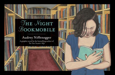 The night bookmobile / Audrey Niffenegger.