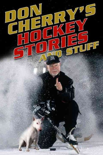 Don Cherry's hockey stories and stuff / as told to Al Strachan.