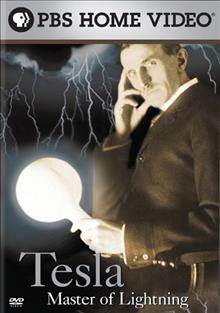 Tesla [videorecording] : master of lightning / a production of New Voyage Communications ; written by Robert Uth and Phyllis Geller ; produced/directed by Robert Uth.