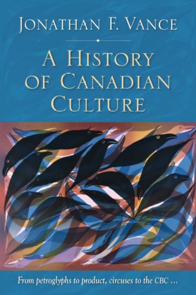 A history of Canadian culture / Jonathan F. Vance.