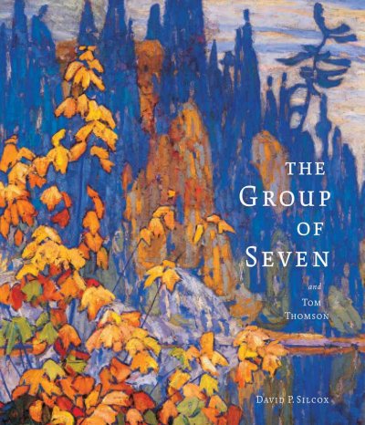 The Group of Seven and Tom Thomson / David P. Silcox.