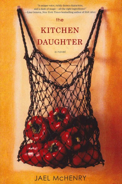 The kitchen daughter : a novel / Jael McHenry.