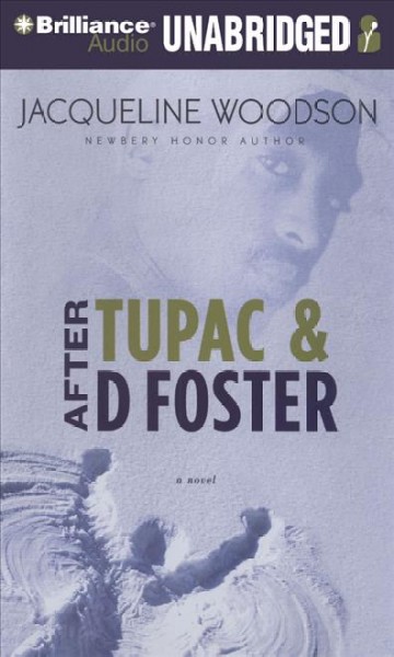 After Tupac and D Foster [sound recording] / Jacqueline Woodson.
