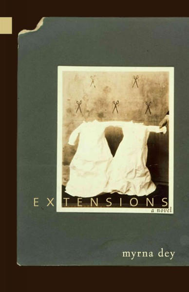 Extensions : a novel / Myrna Dey.
