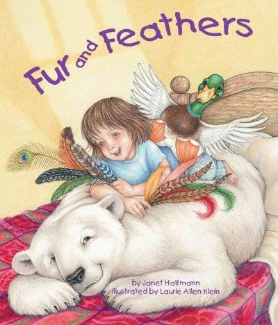 Fur and feathers / by Janet Halfmann; ill. by Laurie Allen Klein.