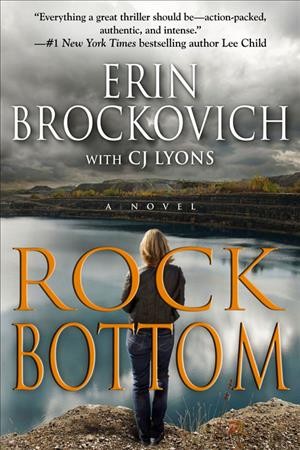 Rock bottom : a novel / Erin Brockovich with C.J. Lyons.