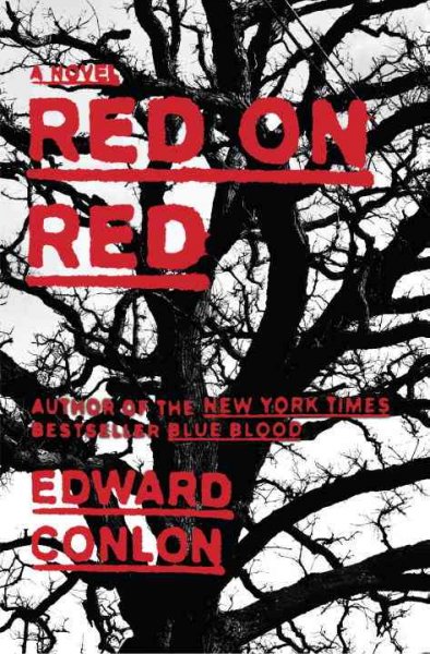 Red on red : a novel / Edward Conlon.