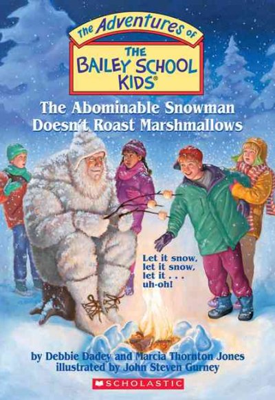 The abominable snowman doesn't roast marshmallows / by Debbie Dadey and Marcia Thornton Jones ; illustrated by John Steven Gurney.