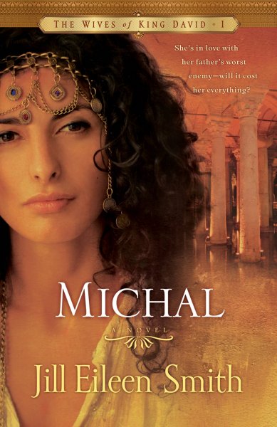 Michal : a novel / Jill Eileen Smith.