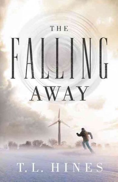 The falling away / T.L. Hines.