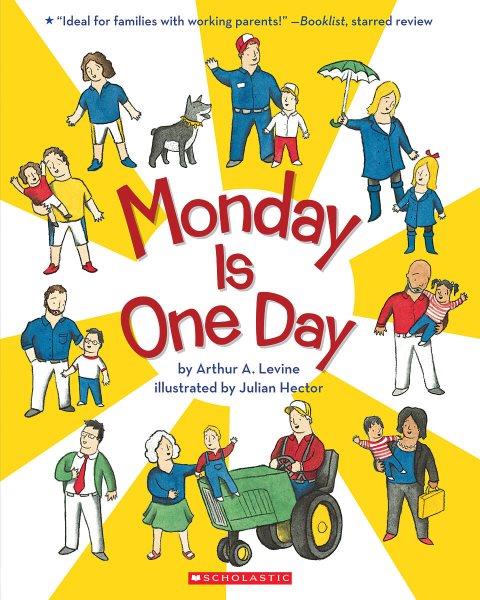 Monday is one day / by Arthur A. Levine ; illustrated by Julian Hector.
