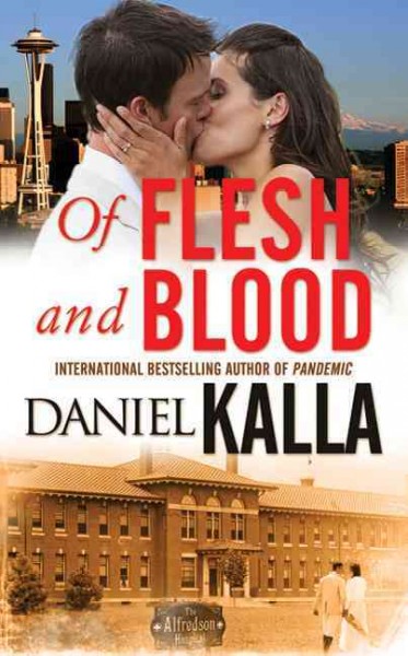 Of flesh and blood / Daniel Kalla.