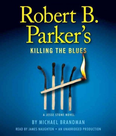 Robert B. Parker's Killing the blues [sound recording] : a Jesse Stone novel / by Michael Brandman.
