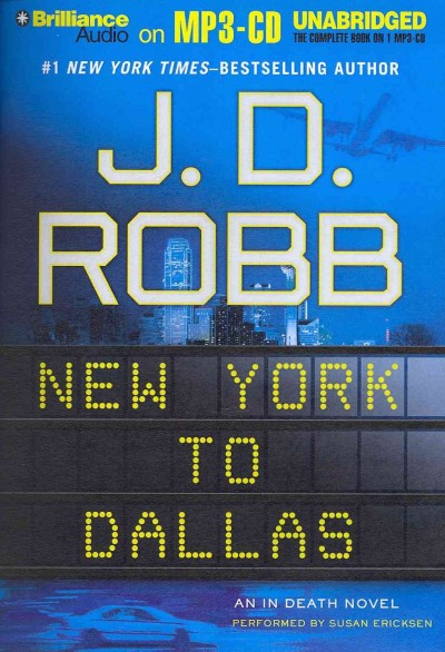 New York to Dallas [sound recording] / J.D. Robb.