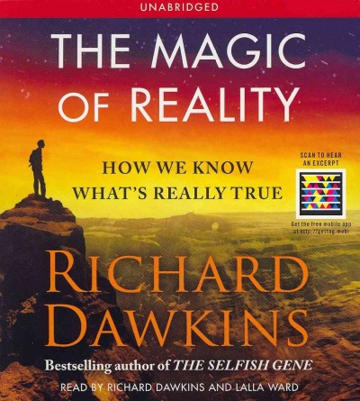 The magic of reality [sound recording] : how we know what's really true / Richard Dawkins.