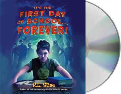 It's the first day of school-- forever! [sound recording] / R.L. Stine.