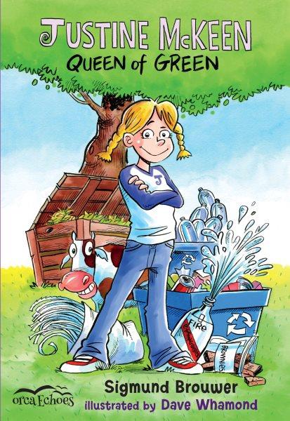 Justine McKeen : queen of green / Sigmund Brouwer ; illustrated by Dave Whamond.