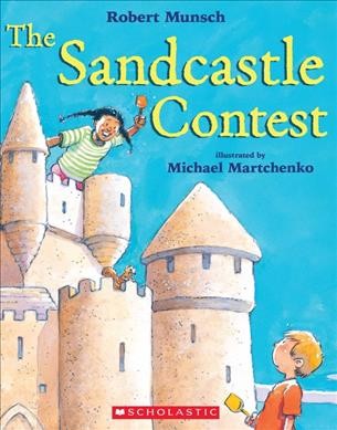 The sandcastle contest / Robert Munsch ; illustrated by Michael Martchenko.