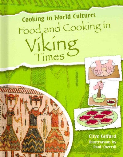 Food and cooking in Viking times / written by Clive Gifford ; illustrations by Paul Cherrill.