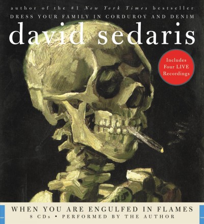 When you are engulfed in flames [sound recording] / David Sedaris.