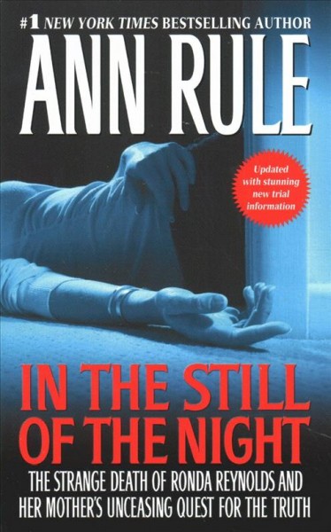 In the still of the night : the strange death of Ronda Reynolds and her mother's unceasing quest for the truth / Ann Rule.