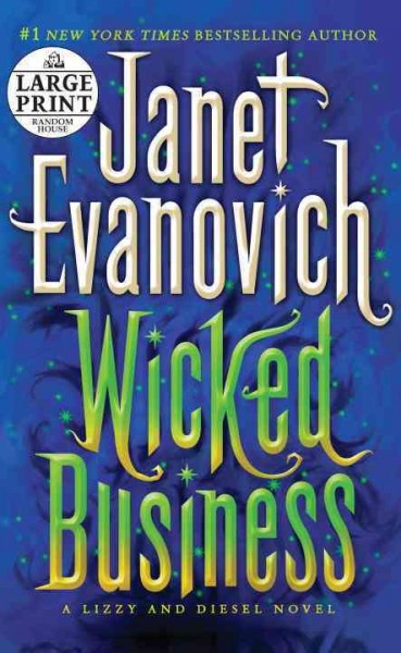 Wicked business [large print] : a Lizzy and Diesel novel / Janet Evanovich.