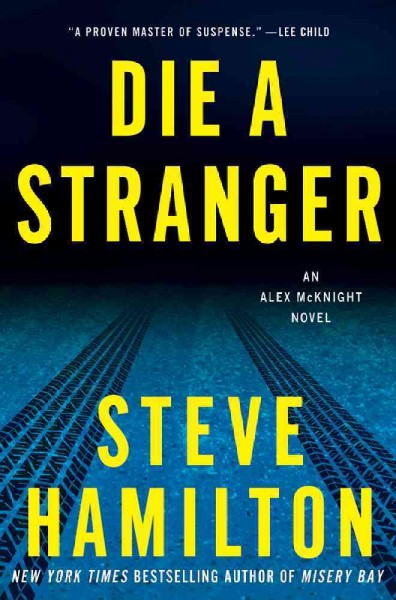 Die a stranger : an Alex McKnight novel / Steve Hamilton.