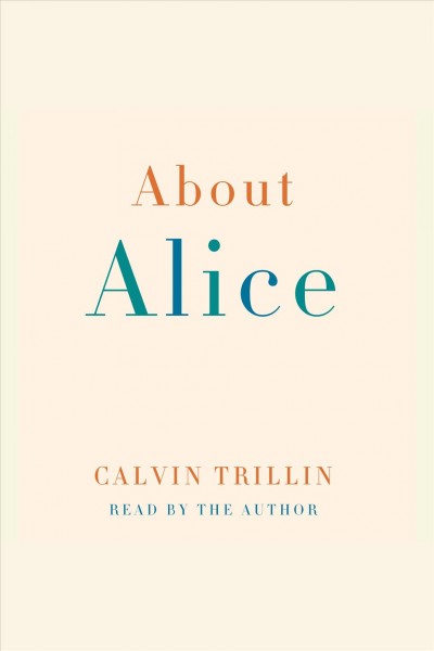About Alice [electronic resource] / Calvin Trillin.