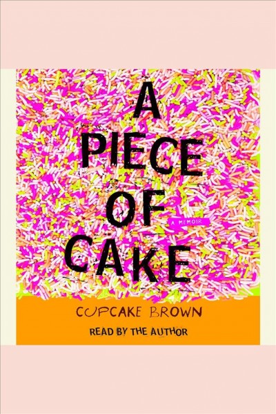 A piece of cake [electronic resource] / Cupcake Brown.