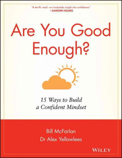 Are you good enough? [electronic resource] : from crisis to confidence in 15 text messages / Bill McFarlan and Alex Yellowlees.